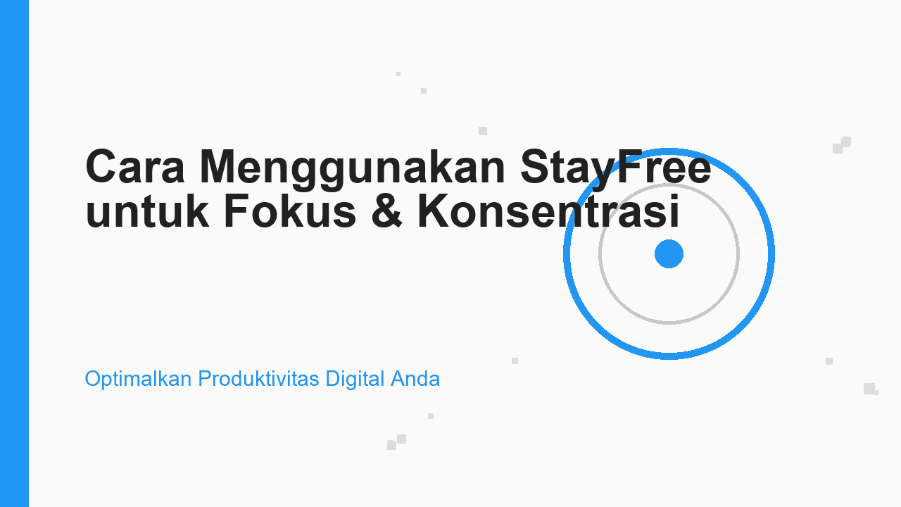 Cara Menggunakan StayFree untuk Fokus dan Konsentrasi