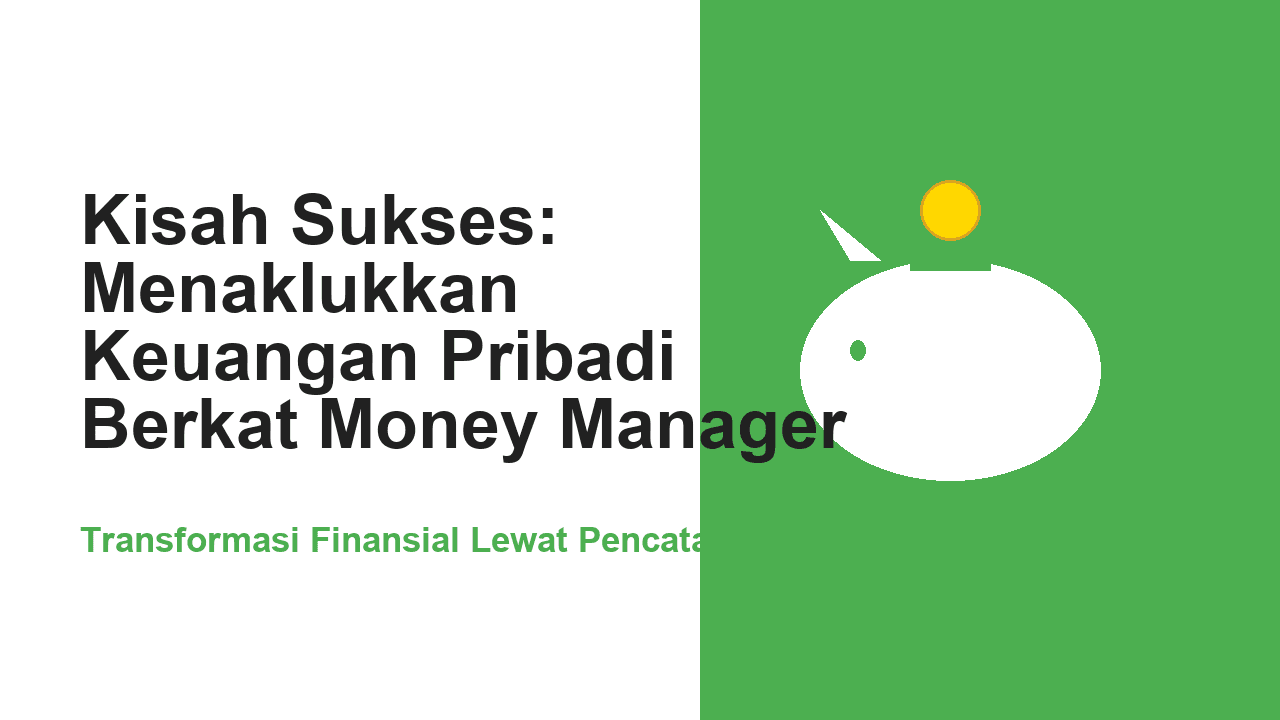 Kisah Sukses: Menaklukkan Keuangan Pribadi Berkat Money Manager