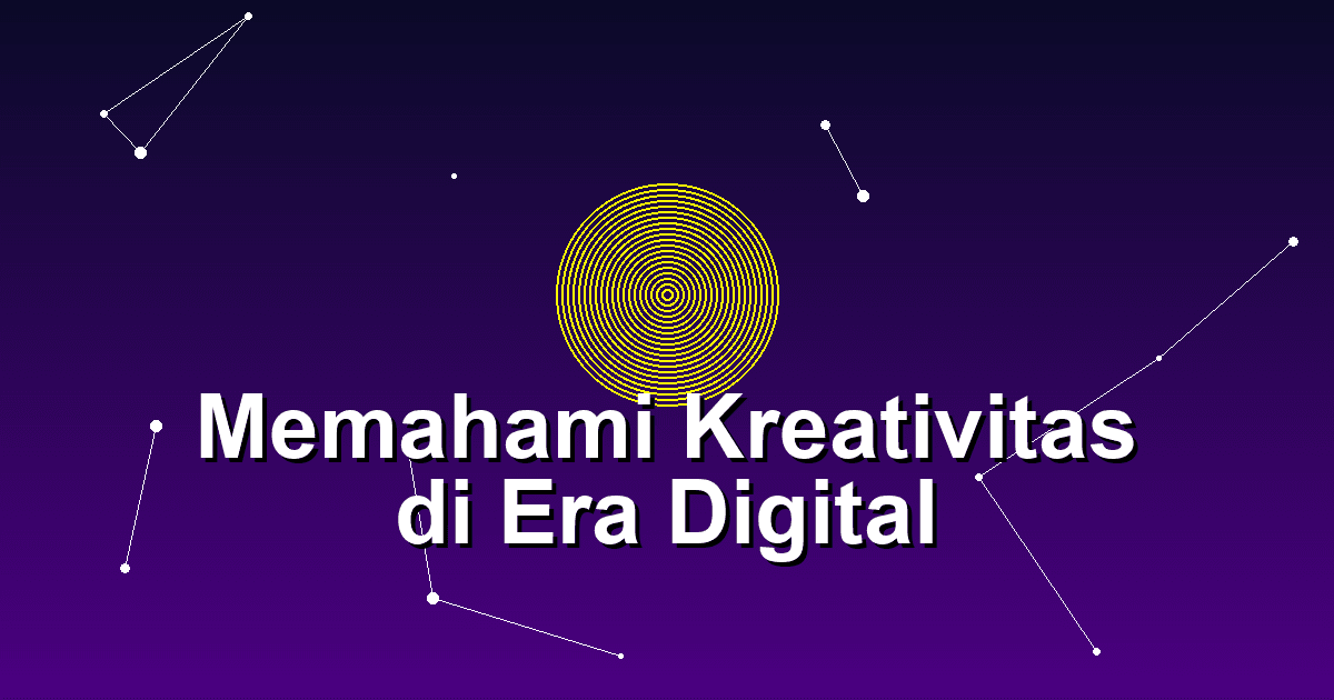 Memahami Kreativitas di Era Digital