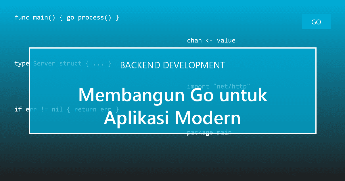 Membangun Go untuk Aplikasi Modern