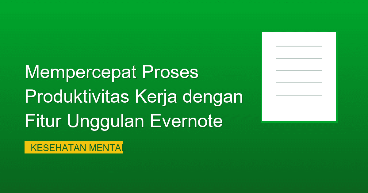 Mempercepat Proses Produktivitas Kerja dengan Fitur Unggulan Evernote