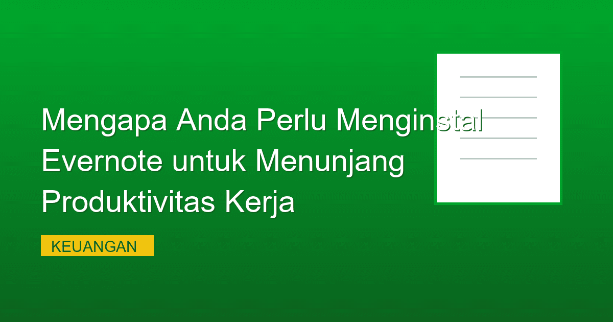 Mengapa Anda Perlu Menginstal Evernote untuk Menunjang Produktivitas Kerja