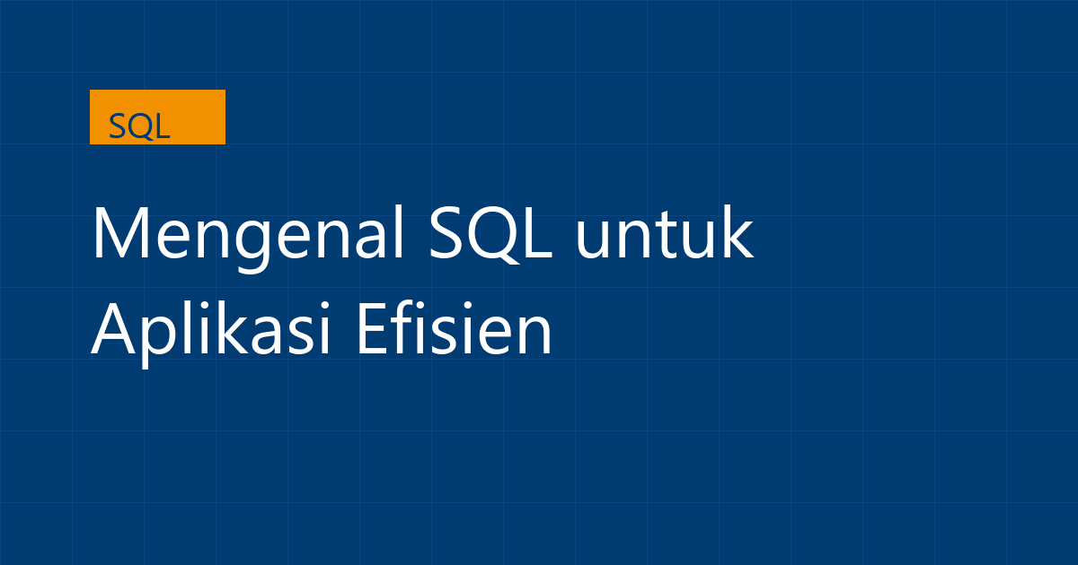 Mengenal SQL untuk Aplikasi Efisien
