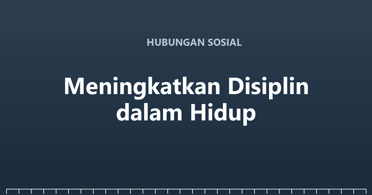 Meningkatkan Disiplin dalam Hidup