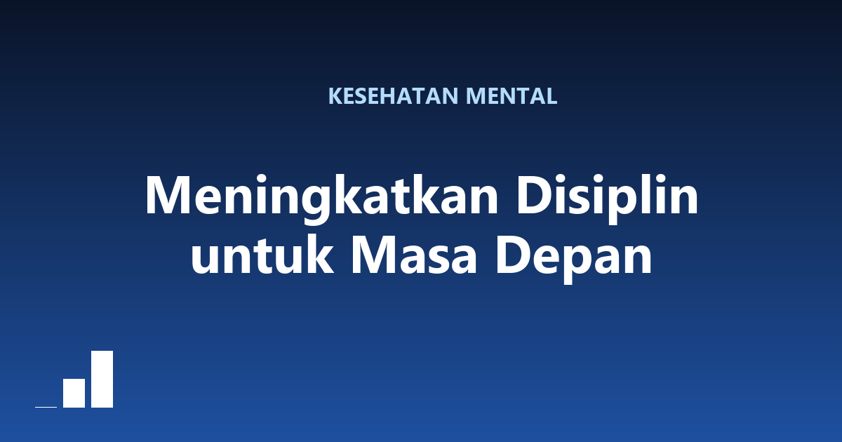 Meningkatkan Disiplin untuk Masa Depan