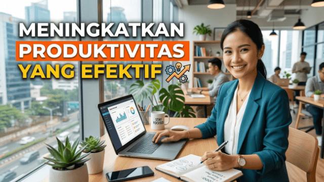 Meningkatkan Produktivitas yang Efektif