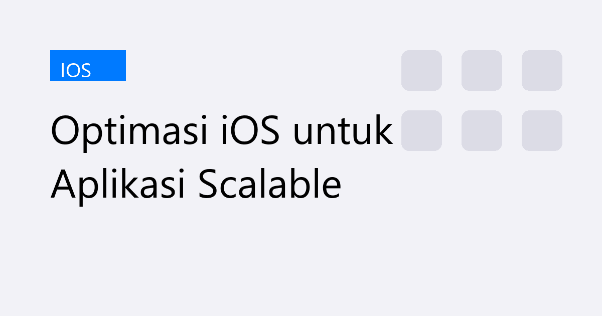 Optimasi iOS untuk Aplikasi Scalable
