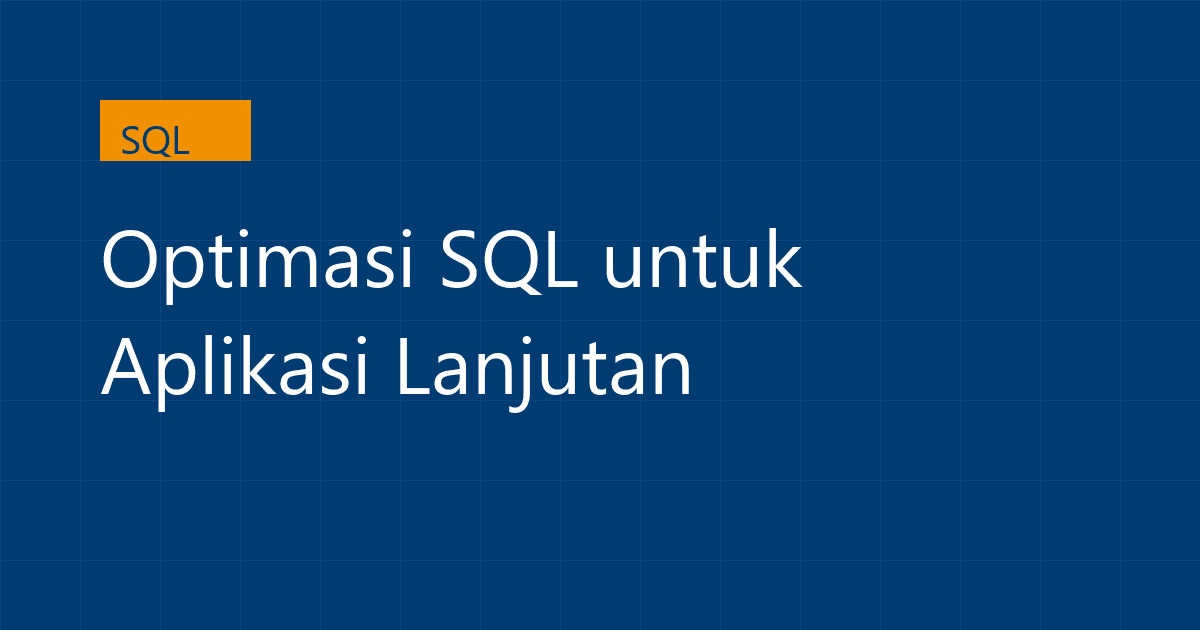 Optimasi SQL untuk Aplikasi Lanjutan