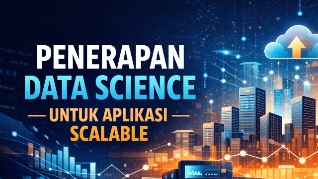 Penerapan Data Science untuk Aplikasi Scalable