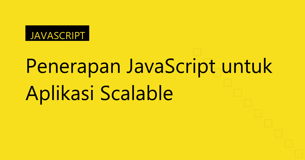Penerapan JavaScript untuk Aplikasi Scalable