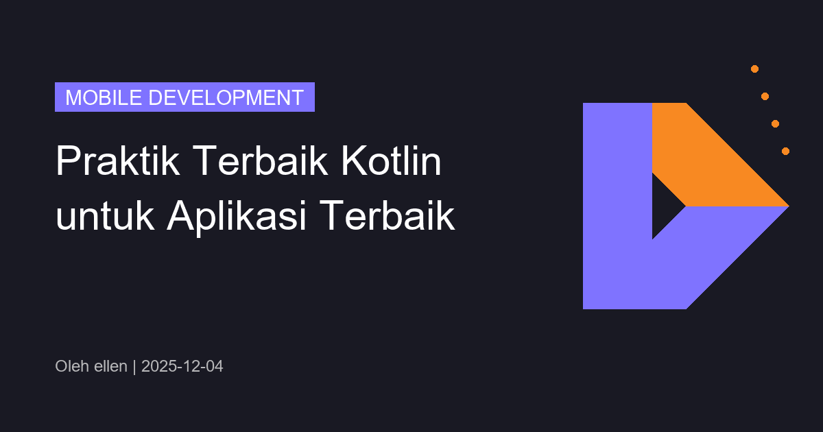 Praktik Terbaik Kotlin untuk Aplikasi Terbaik