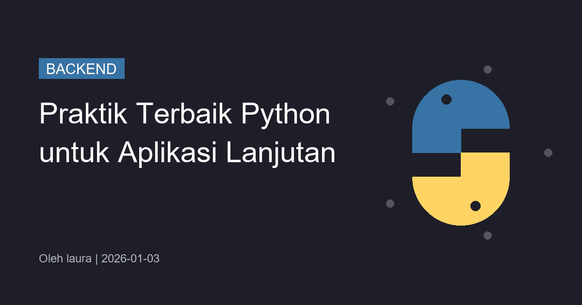 Praktik Terbaik Python untuk Aplikasi Lanjutan