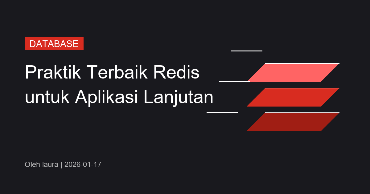 Praktik Terbaik Redis untuk Aplikasi Lanjutan