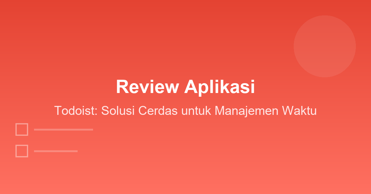 Review Aplikasi Todoist: Solusi Cerdas untuk Manajemen Waktu