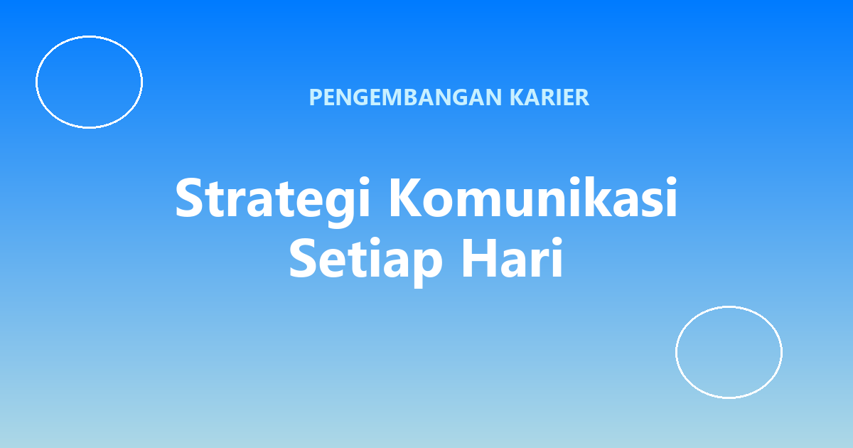 Strategi Komunikasi Setiap Hari