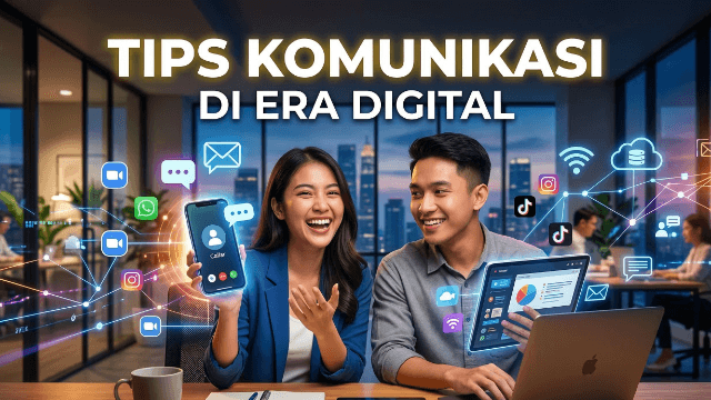 Tips Komunikasi di Era Digital