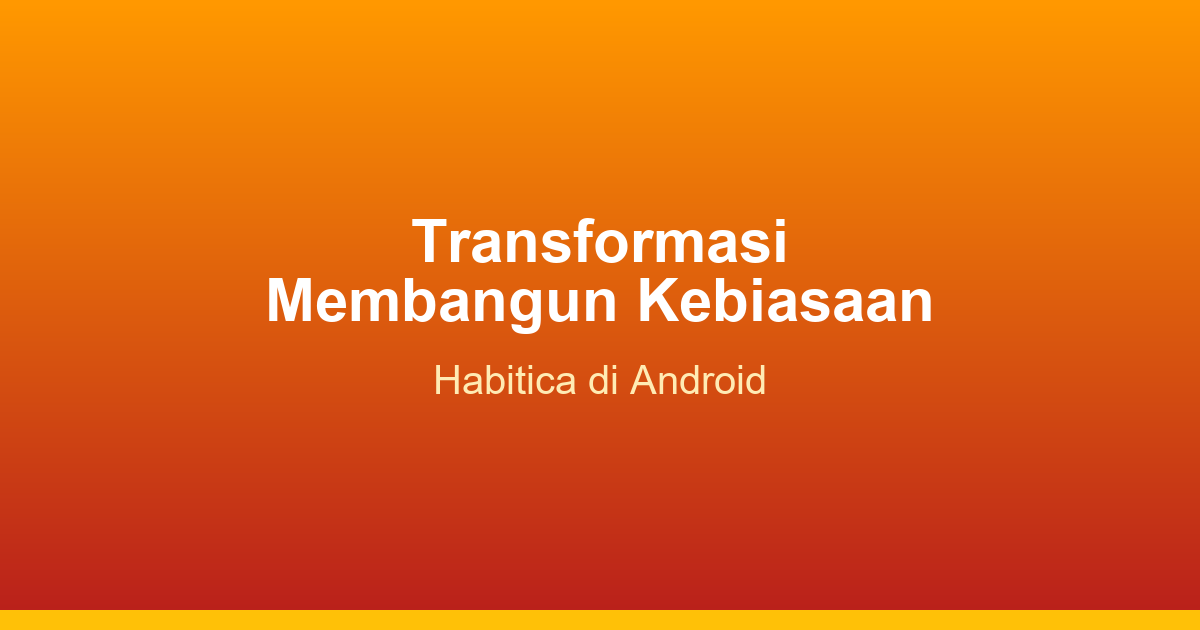 Transformasi Membangun Kebiasaan Anda Bersama Habitica di Android